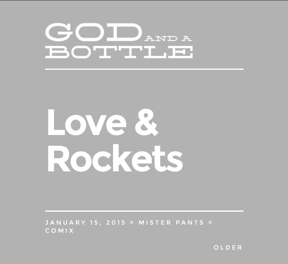 Gray background with white words reading God and a bottle, Love & Rockets, January 15, 2015, Mister Pants, Comix, Older