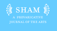 Sham: A prevaractive journal of the arts.